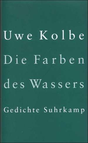 Die Farben des Wassers de Uwe Kolbe