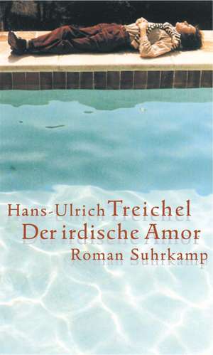 Der irdische Amor de Hans-Ulrich Treichel