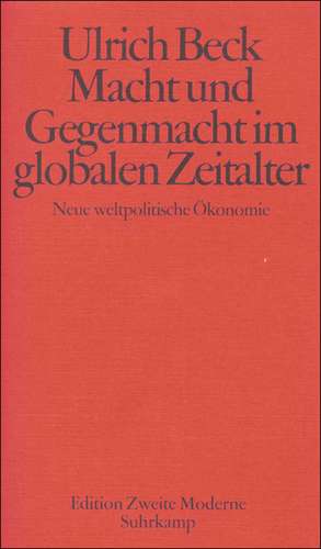 Macht und Gegenmacht im globalen Zeitalter de Ulrich Beck