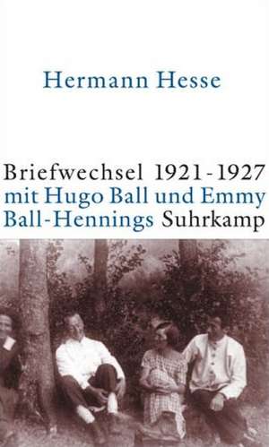 Briefwechsel 1921-1927 Hesse / Ball / Ball-Hennings de Bärbel Reetz