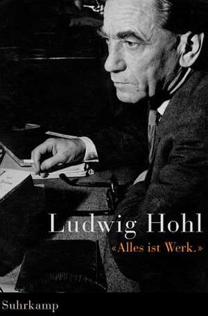 Ludwig Hohl. 'Alles ist Werk' de Peter Erismann