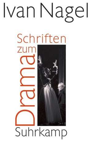 Schriften zum Drama de Ivan Nagel