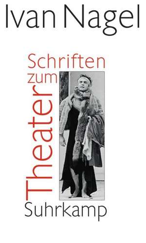 Schriften zum Theater de Ivan Nagel