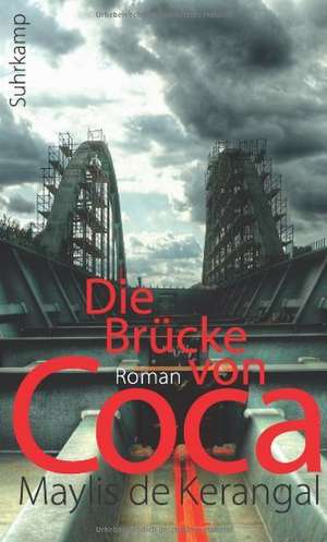 Die Brücke von Coca de Maylis de Kerangal