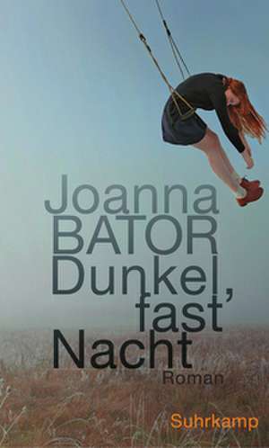 Dunkel, fast Nacht de Joanna Bator