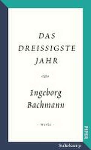 Das dreißigste Jahr de Ingeborg Bachmann