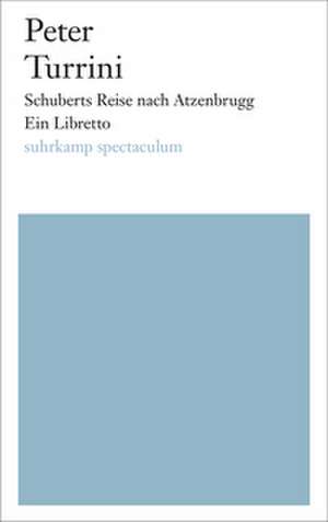 Schuberts Reise nach Atzenbrugg de Peter Turrini