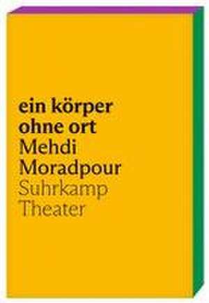 ein körper ohne ort de Mehdi Moradpour