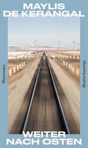 Weiter nach Osten de Maylis De Kerangal
