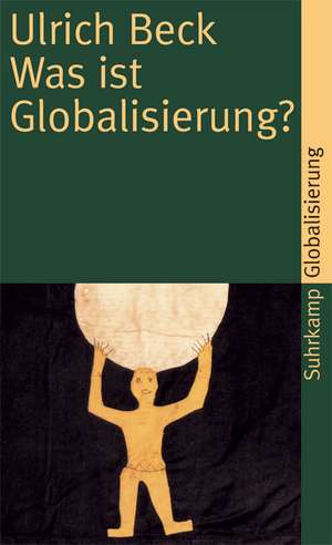 Was ist Globalisierung? de Ulrich Beck