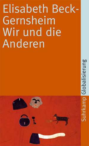 Wir und die Anderen de Elisabeth Beck-Gernsheim