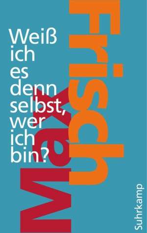 Weiß ich es denn selbst, wer ich bin? de Max Frisch