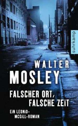 Falscher Ort, falsche Zeit de Walter Mosley