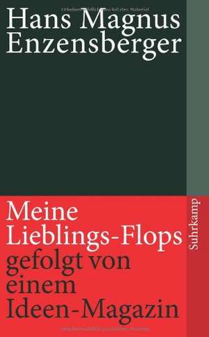 Meine Lieblings-Flops, gefolgt von einem Ideen-Magazin de Hans Magnus Enzensberger