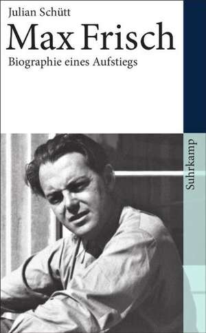 Max Frisch de Julian Schütt