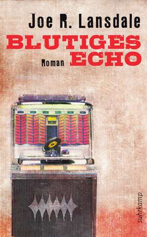 Blutiges Echo de Joe R. Lansdale