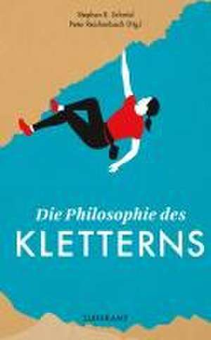 Die Philosophie des Kletterns de Stephen E. Schmid