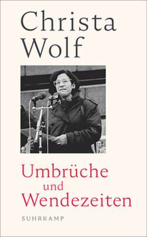 Umbrüche und Wendezeiten de Christa Wolf