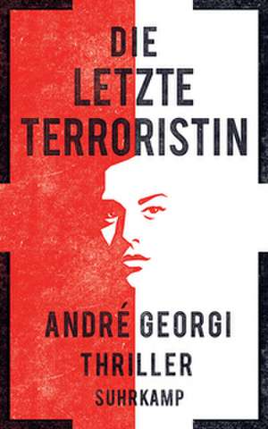 Die letzte Terroristin de André Georgi