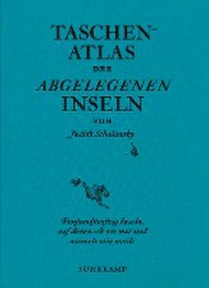 Taschenatlas der abgelegenen Inseln de Judith Schalansky