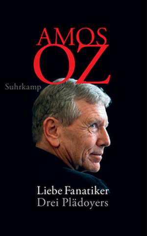 Liebe Fanatiker de Amos Oz