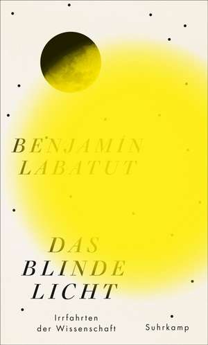 Das blinde Licht de Benjamín Labatut