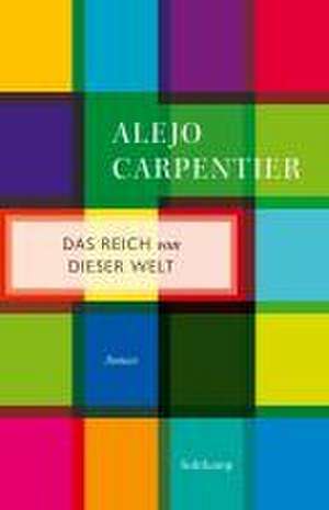 Das Reich von dieser Welt de Alejo Carpentier