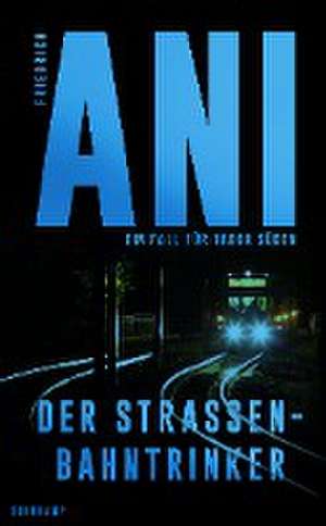 Der Straßenbahntrinker de Friedrich Ani