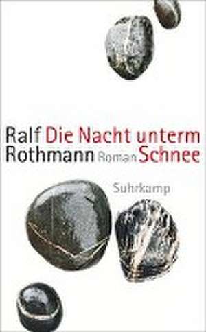 Die Nacht unterm Schnee de Ralf Rothmann