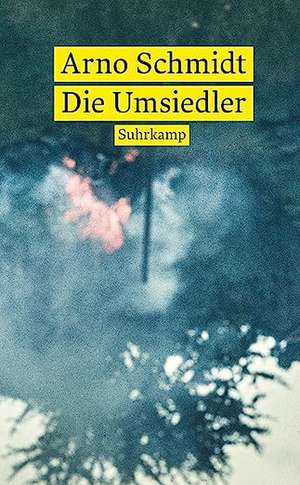 Die Umsiedler. Alexander de Arno Schmidt