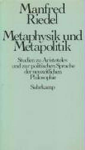 Metaphysik und Metapolitik de Manfred Riedel