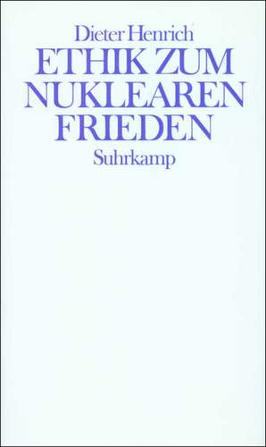 Ethik zum nuklearen Frieden de Dieter Henrich