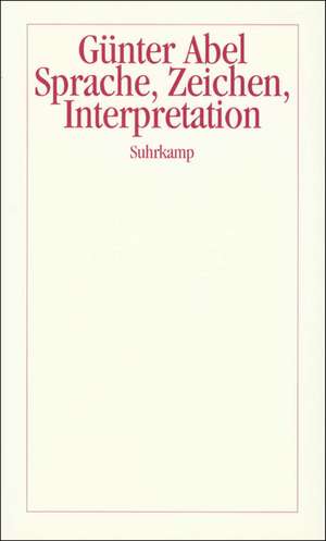 Sprache, Zeichen, Interpretation de Günter Abel