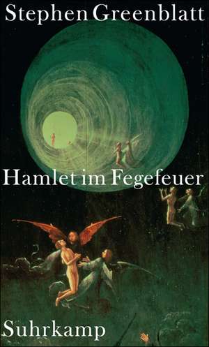 Hamlet im Fegefeuer de Stephen Greenblatt