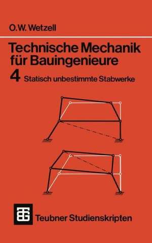 Technische Mechanik für Bauingenieure: Statisch unbestimmte Stabwerke de Otto Wetzell