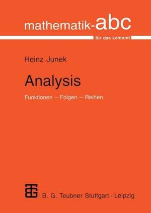 Analysis: Funktionen — Folgen — Reihen de Heinz Junek