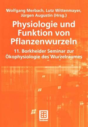 Physiologie und Funktion von Pflanzenwurzeln: 11. Borkheider Seminar zur Ökophysiologie des Wurzelraumes Wissenschaftliche Arbeitstagung in Schmerwitz/Brandenburg vom 25. bis 27. September 2000 de Wolfgang Merbach