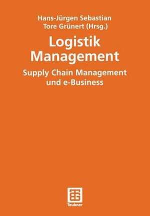 Logistik Management: Supply Chain Management und e-Business de Hans-Jürgen Sebastian