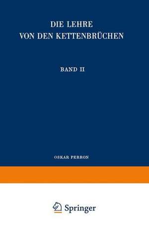 Die Lehre von den Kettenbrüchen: Band II: Analytisch-funktionentheoretische Kettenbrüche de Oskar Perron