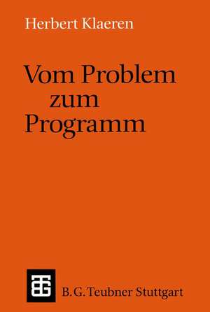 Vom Problem zum Programm: Eine Einführung in die Informatik de Herbert Klaeren