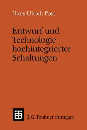 Entwurf und Technologie hochintegrierter Schaltungen de Hans-Ulrich Post