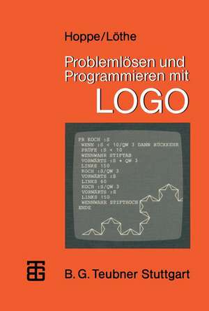 Problemlösen und Programmieren mit LOGO: Ausgewählte Beispiele aus Mathematik und Informatik de Heinz Ulrich Hoppe