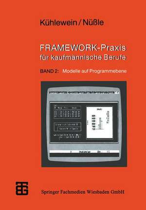 FRAMEWORK-Praxis für kaufmännische Berufe: Band 2: Modelle auf Programmebene de Claus Kühlewein