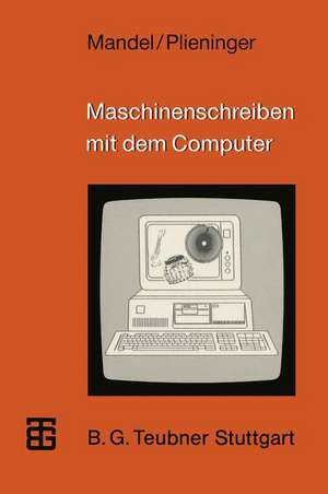 Maschinenschreiben mit dem Computer: Ein Lehrgang mit didaktischen Handreichungen de Sigrid Mandel