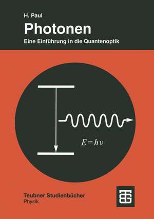 Photonen: Eine Einführung in die Quantenoptik de Harry Paul