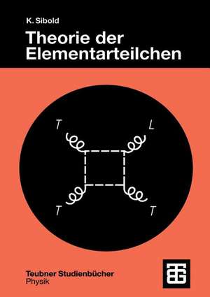 Theorie der Elementarteilchen de Klaus Sibold