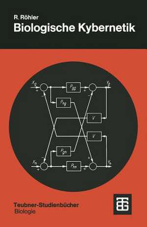Biologische Kybernetik: Regelungsvorgänge in Organismen de Rainer Röhler