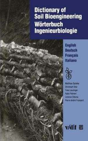 Dictionary of Soil Bioengineering Wörterbuch Ingenieurbiologie: English/Deutsch/Français/Italiano de Matthias Oplatka