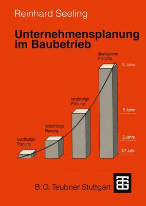 Unternehmensplanung im Baubetrieb de Reinhard Seeling