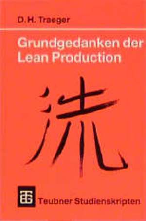 Grundgedanken der Lean Production de Dirk H. Traeger